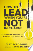 Book cover How to Lead When You're Not in Charge